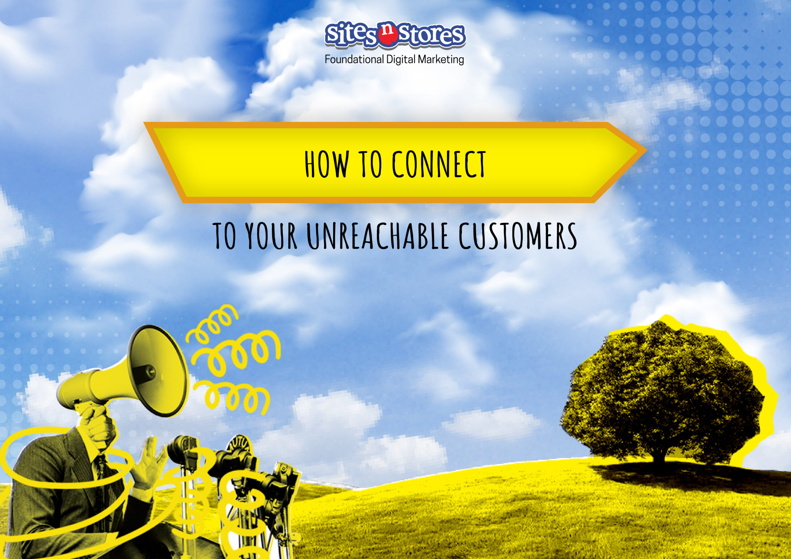 How to Connect to Your Unreachable Customers
