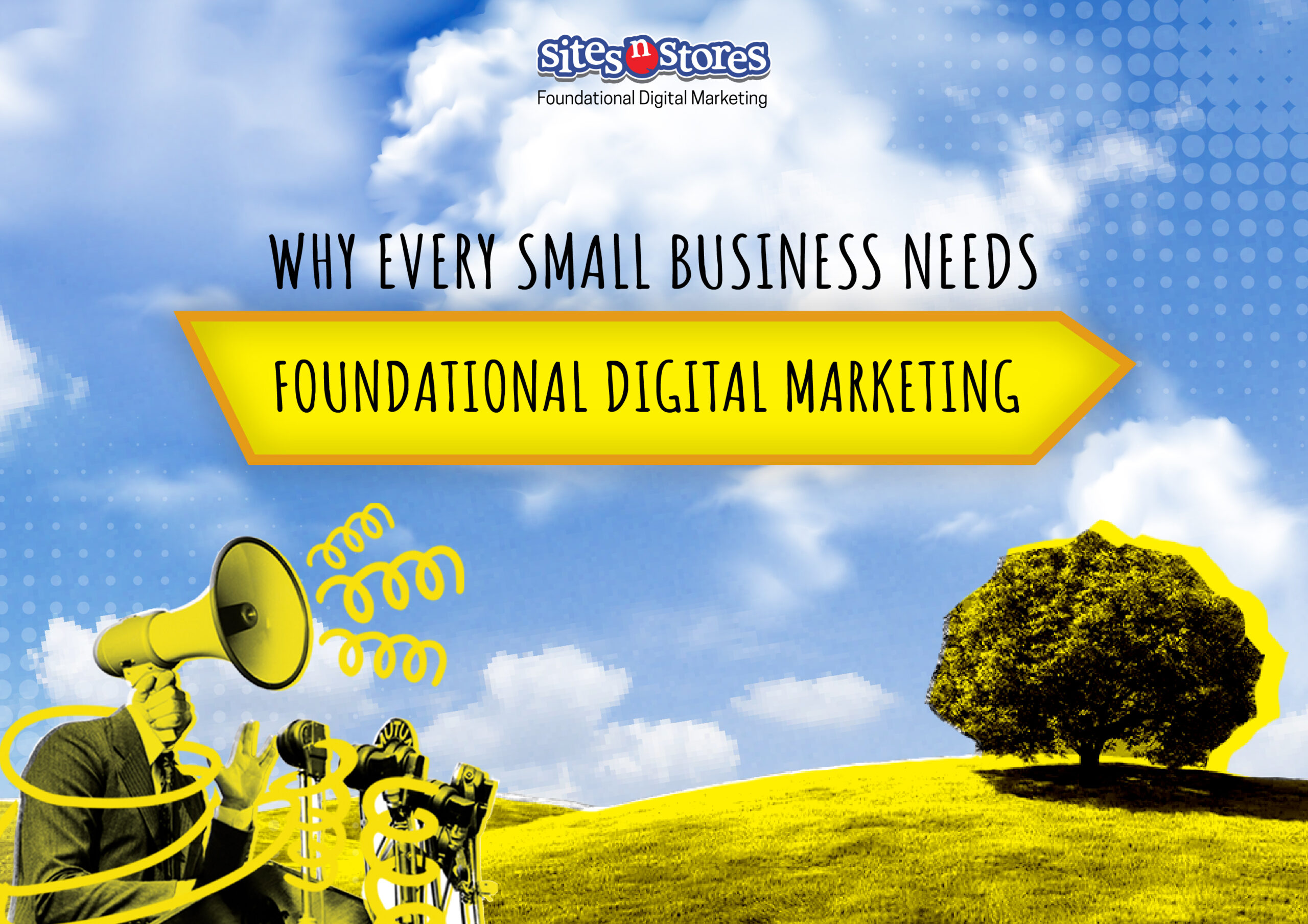 Why Every Small Business Needs Foundational Digital Marketing