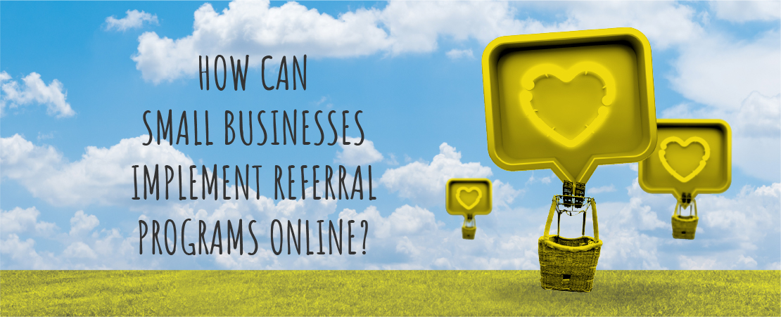 How Can Small Businesses Implement Referral Programs Online?