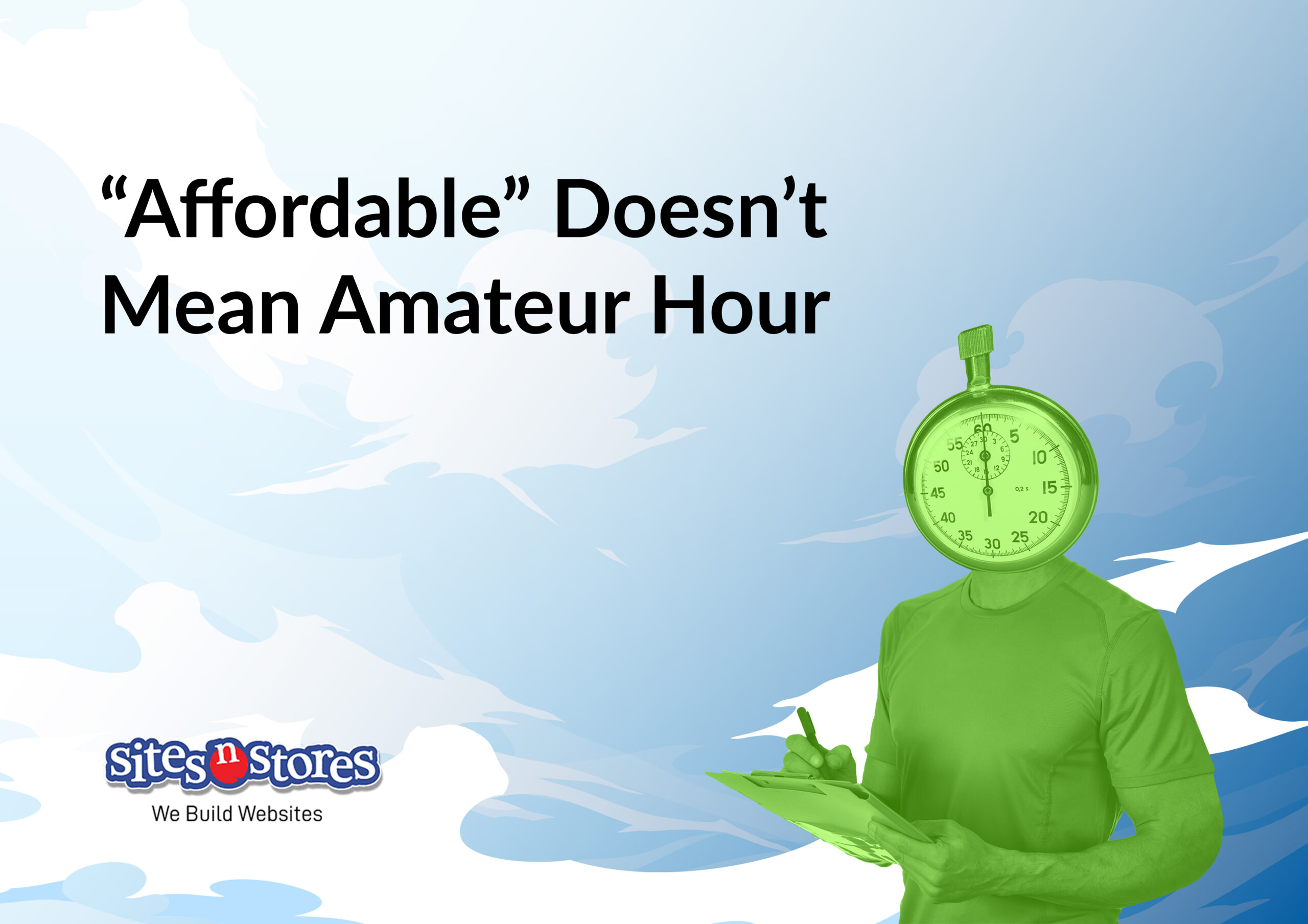 Affordable Doesn't Mean Amateur Hour