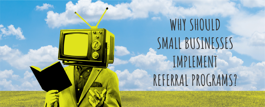 Why Should Small Businesses Implement Referral Programs?