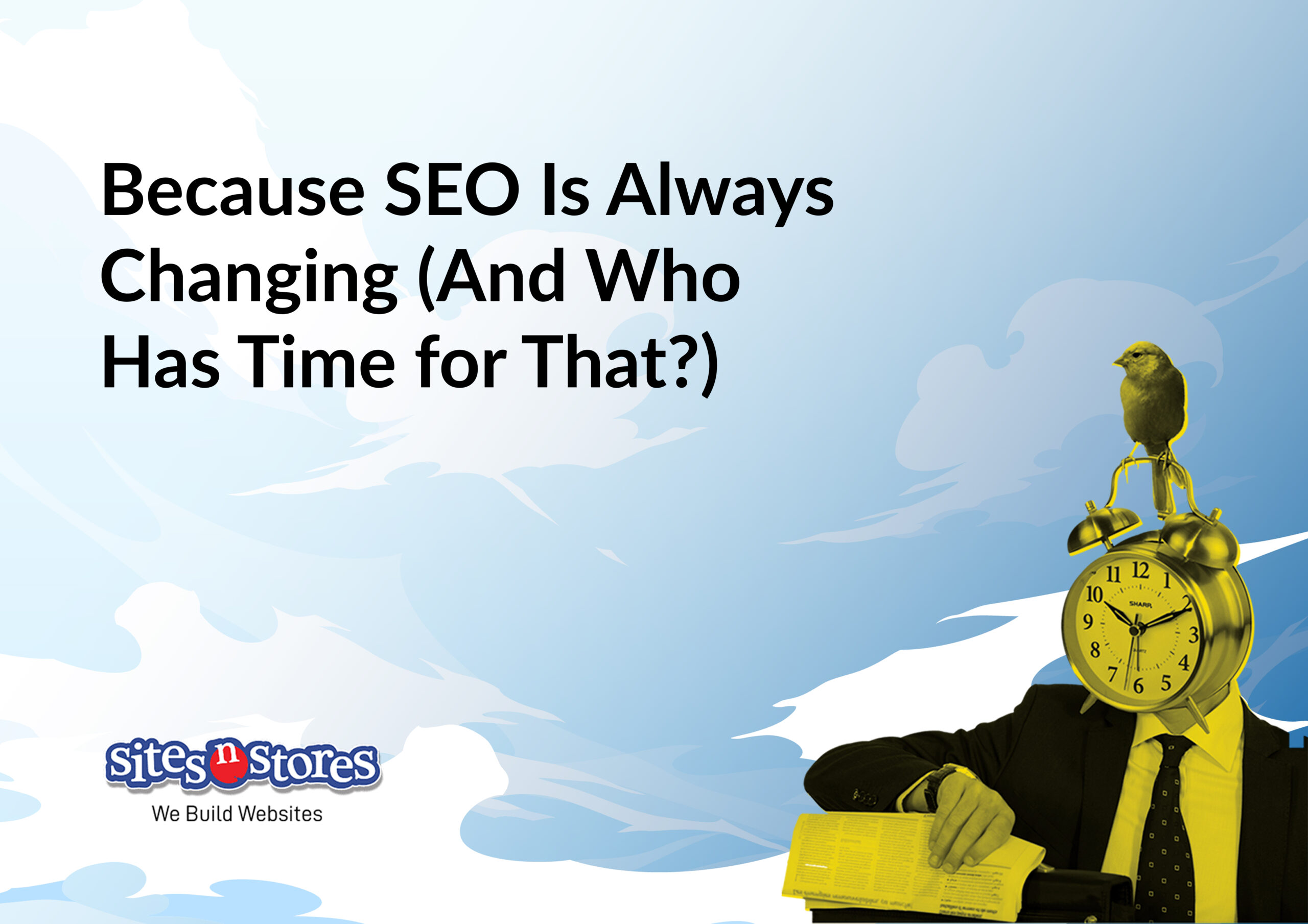 Because SEO Is Always Changing Because SEO Is Always Changing