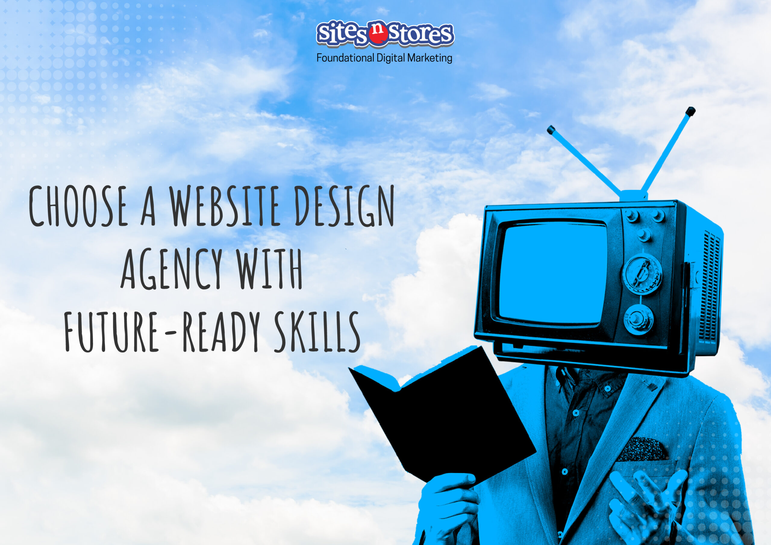 Choose a Website Design Agency with Future-Ready Skills Choose a Website Design Agency with Future-Ready Skills