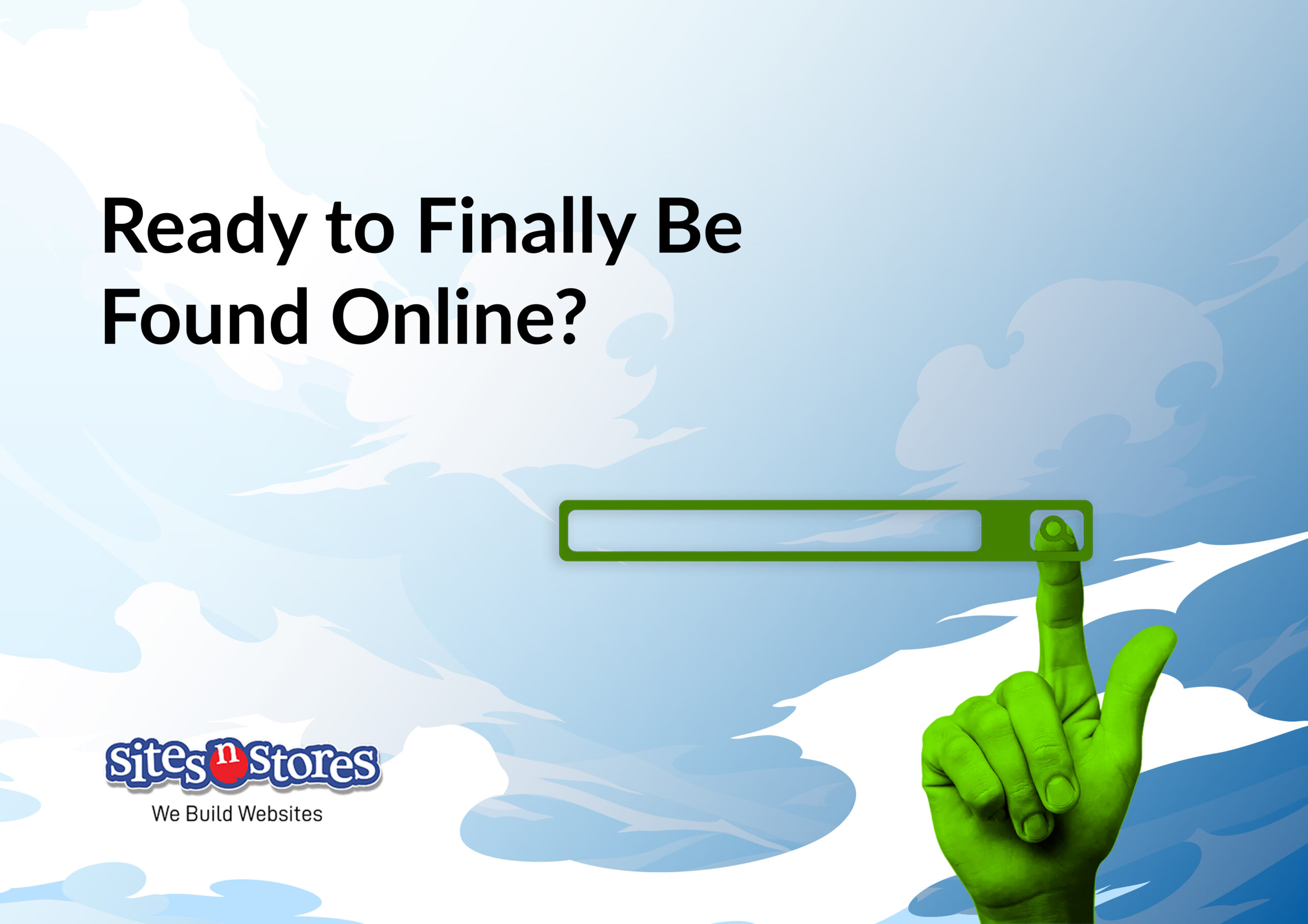 Ready to Finally Be Found Online?