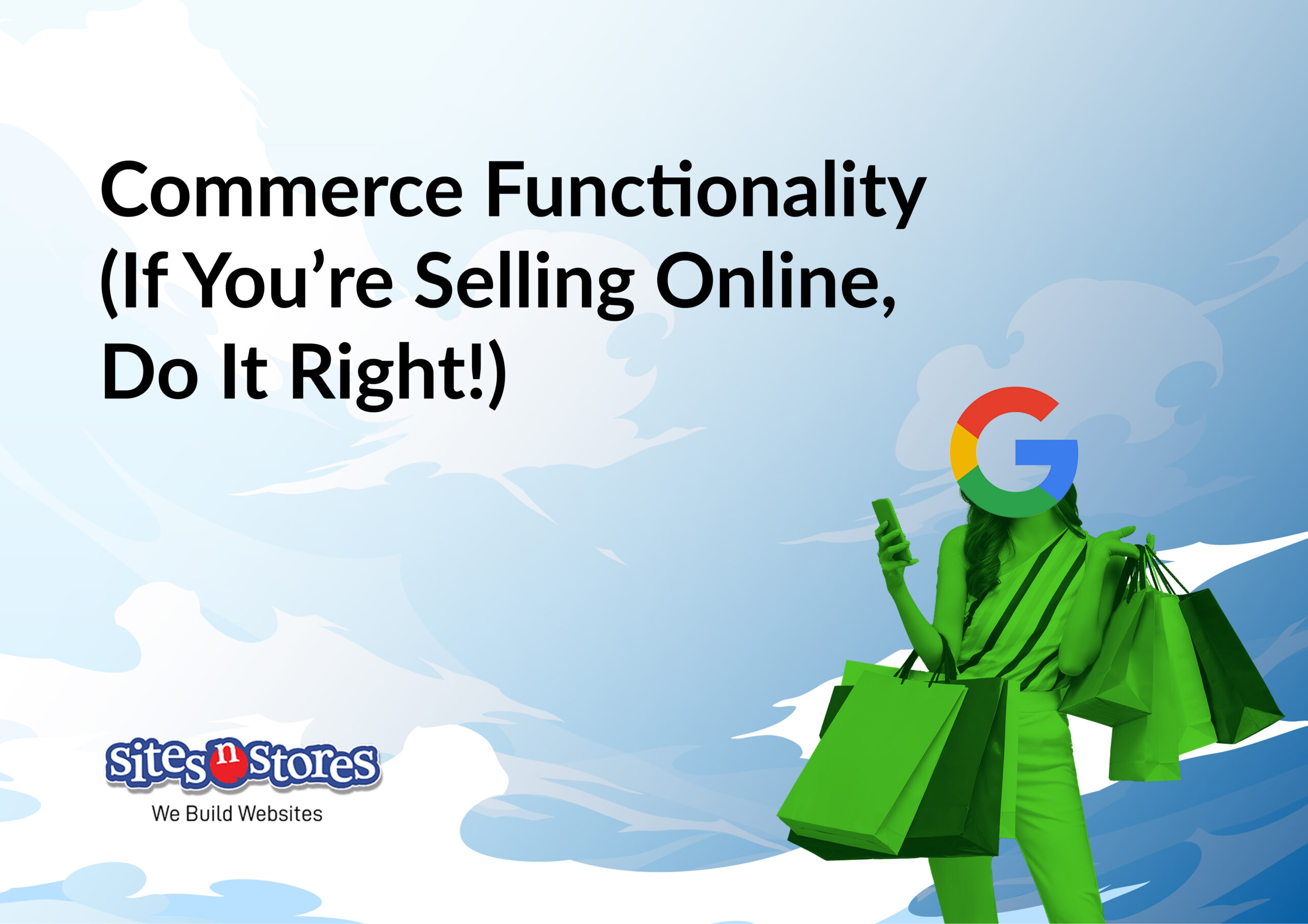 Commerce Functionality (If You’re Selling Online, Do It Right!) Commerce Functionality (If You’re Selling Online, Do It Right!)