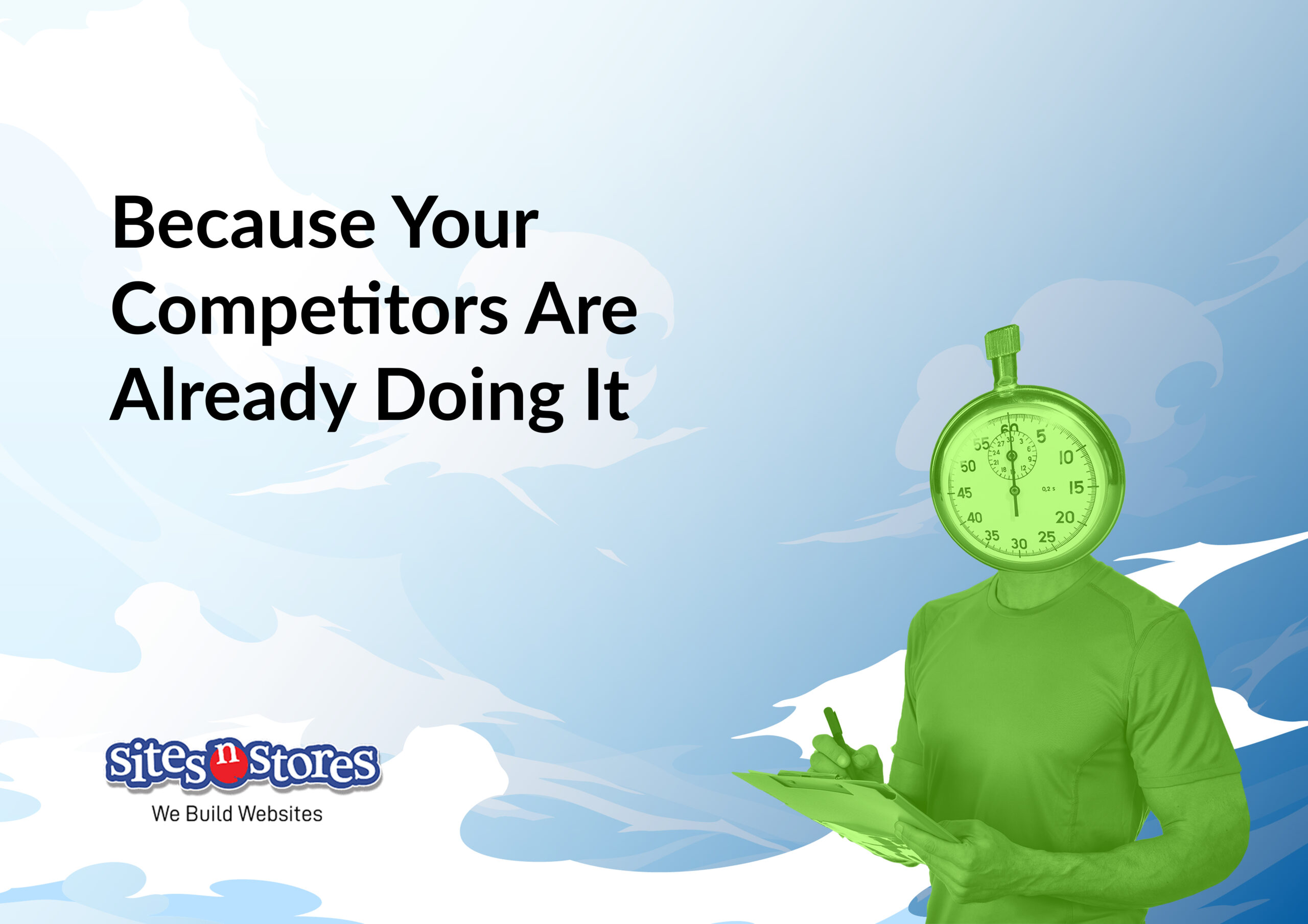 Because Your Competitors Are Already Doing It Because Your Competitors Are Already Doing It