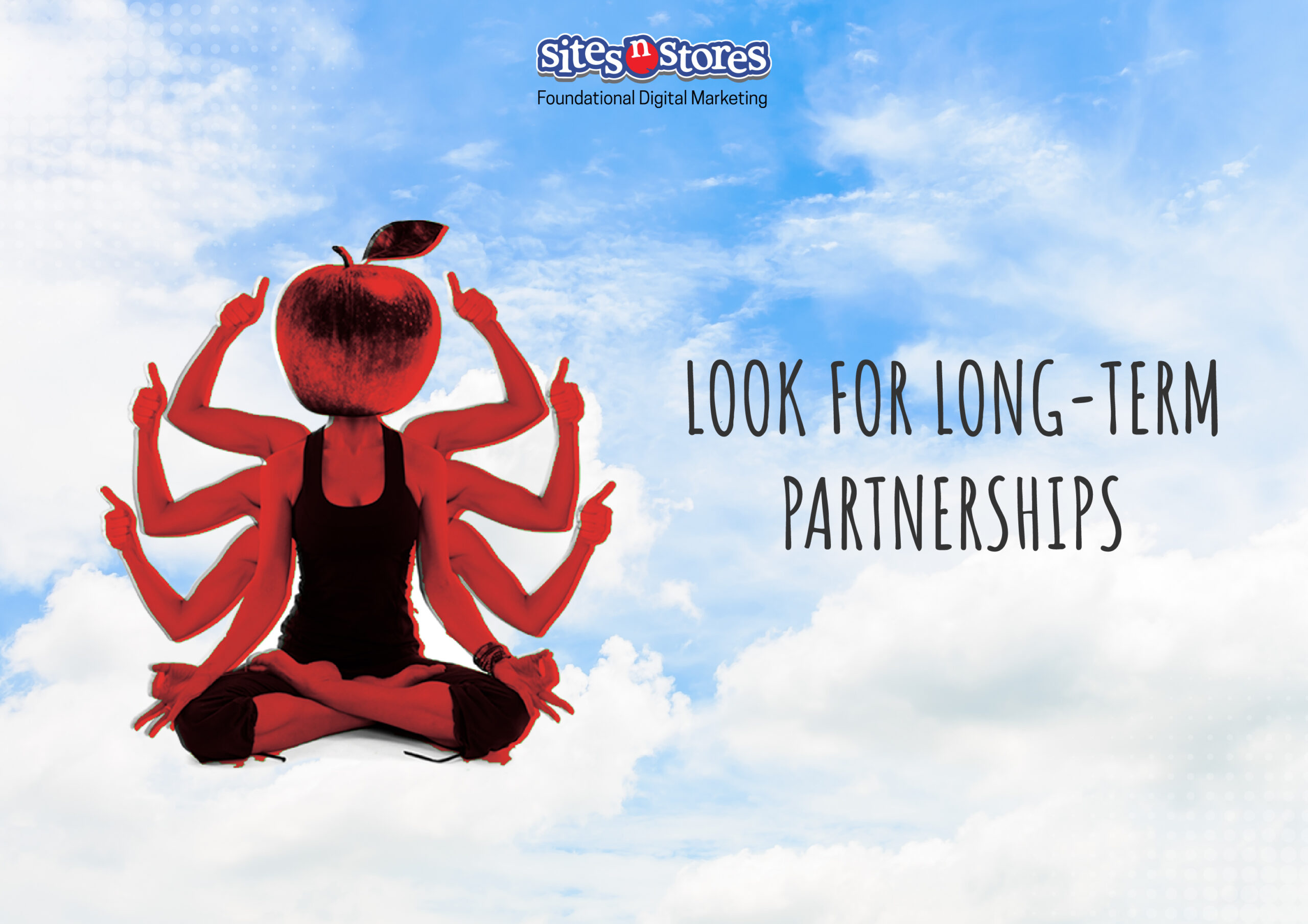 Look for Long-Term Partnerships Look for Long-Term Partnerships