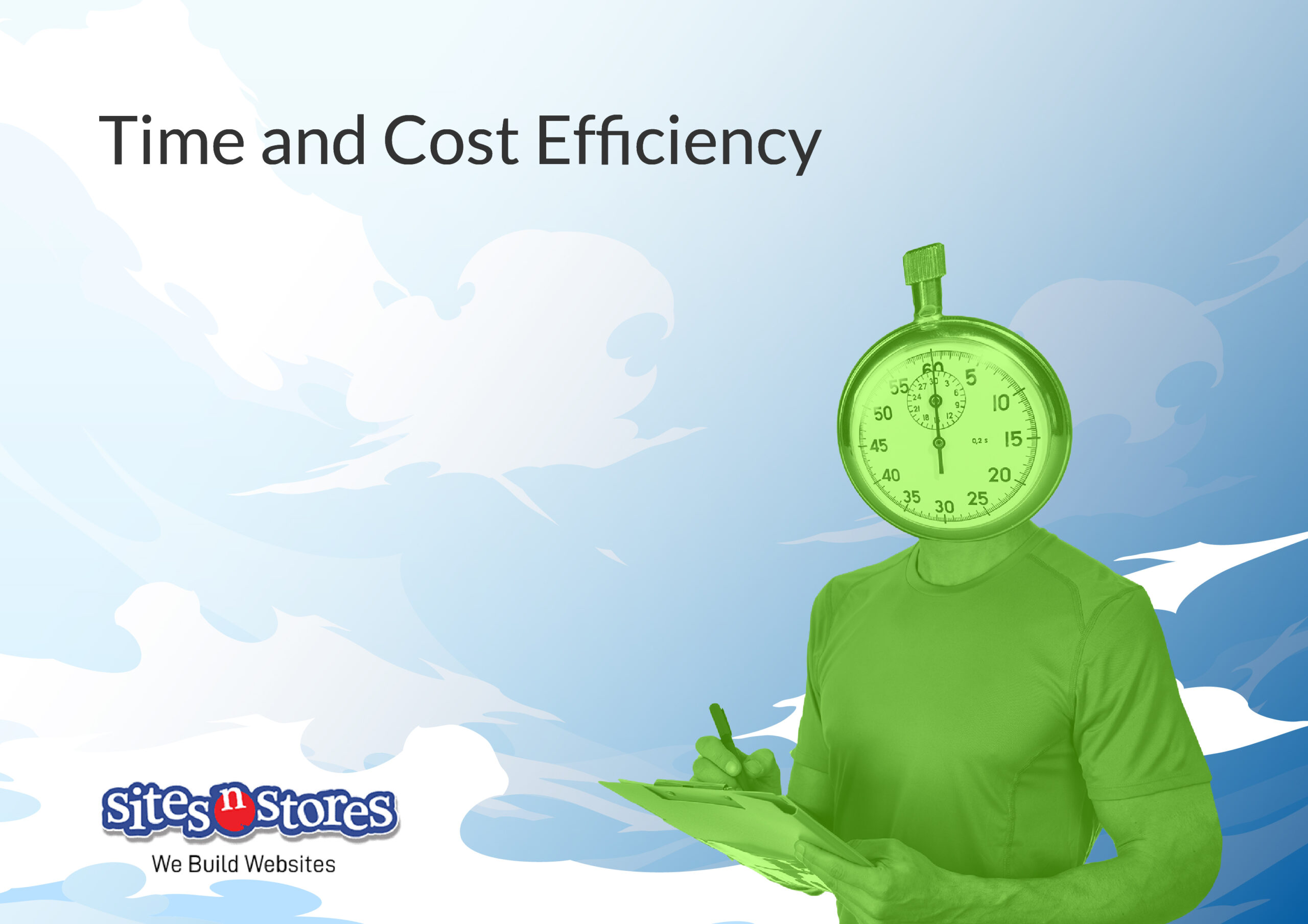 Time and Cost Efficiency Time and Cost Efficiency
