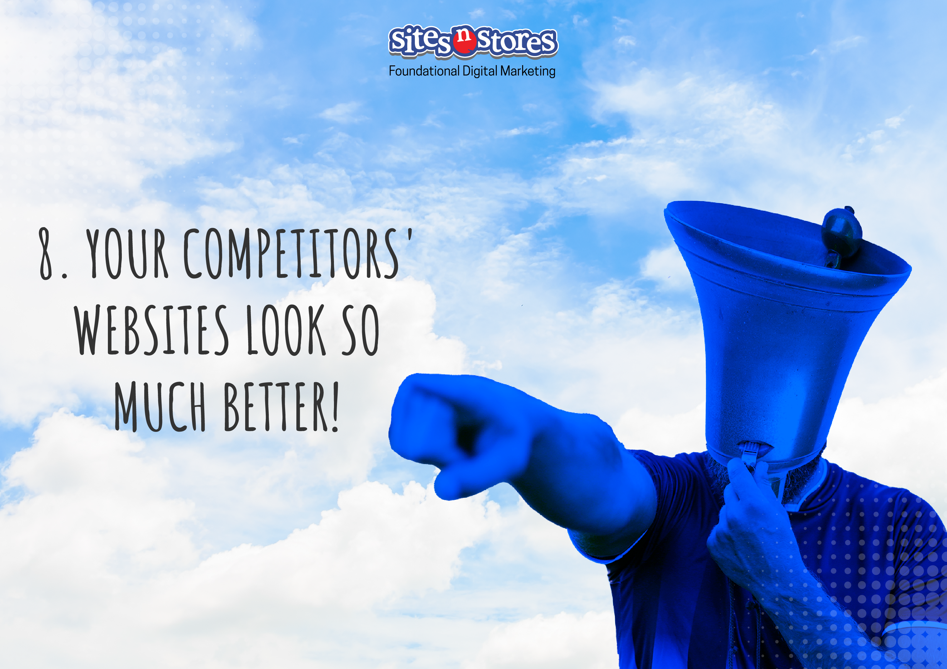 8. Your Competitors' Websites Look so Much Better!