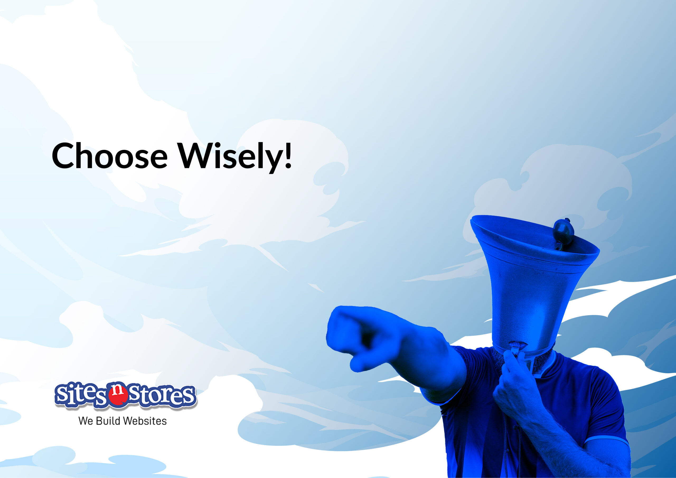 Choose Wisely! Choose Wisely!