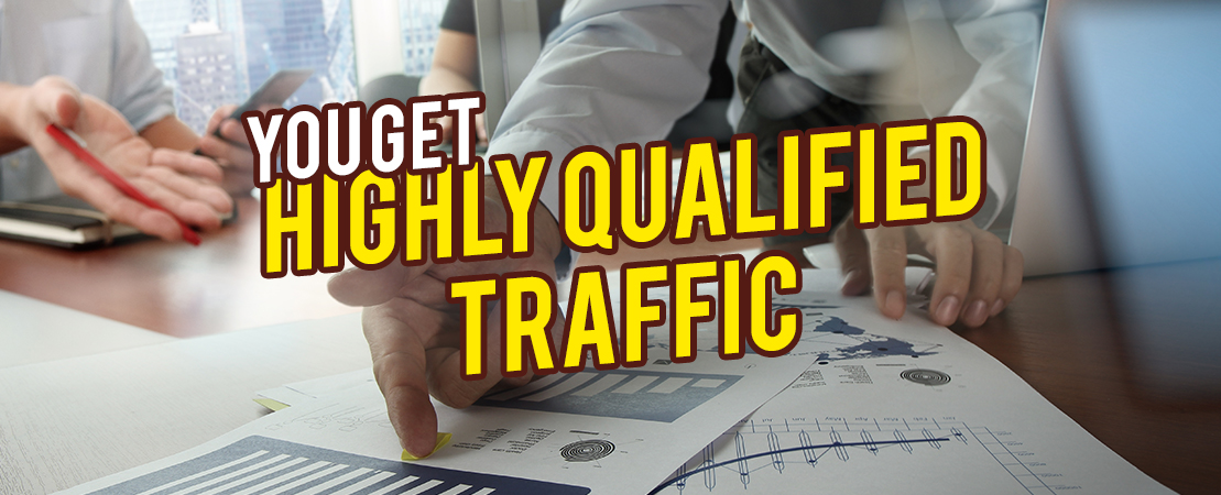 You Get Highly Qualified Traffic