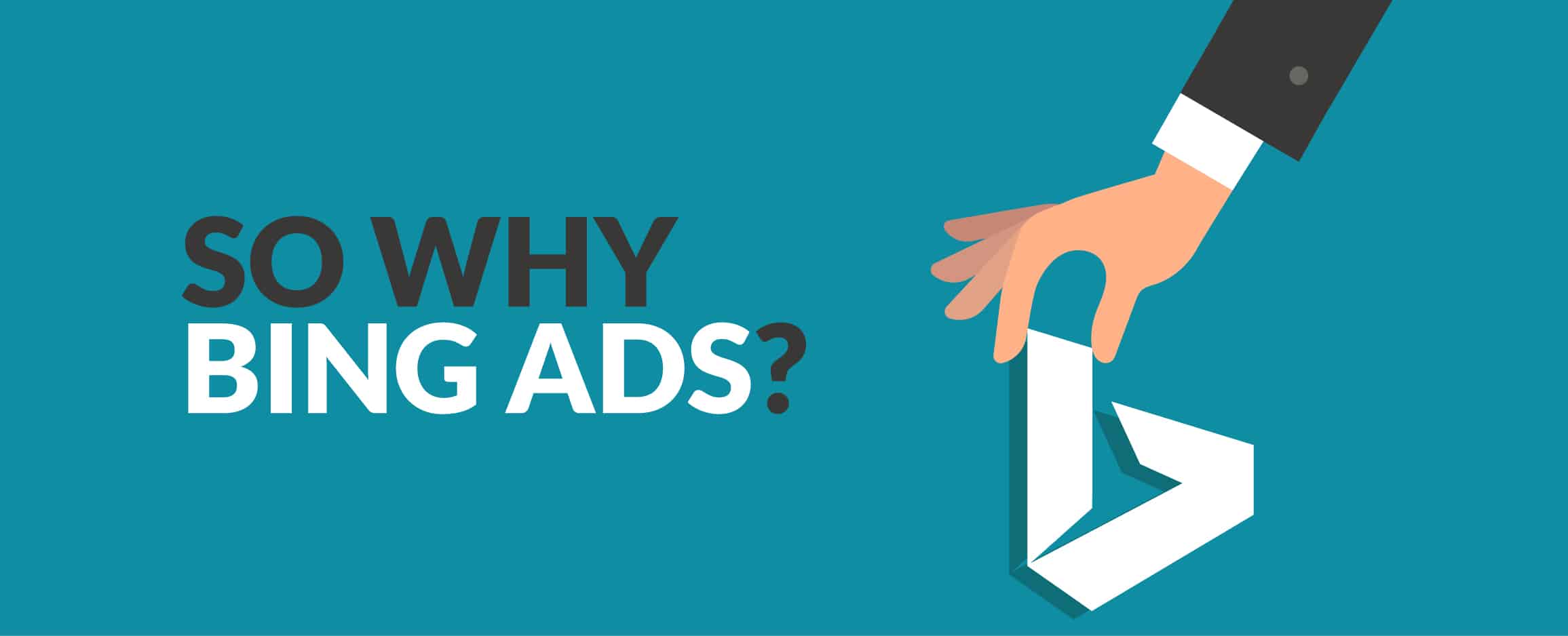SO WHY BING ADS?  