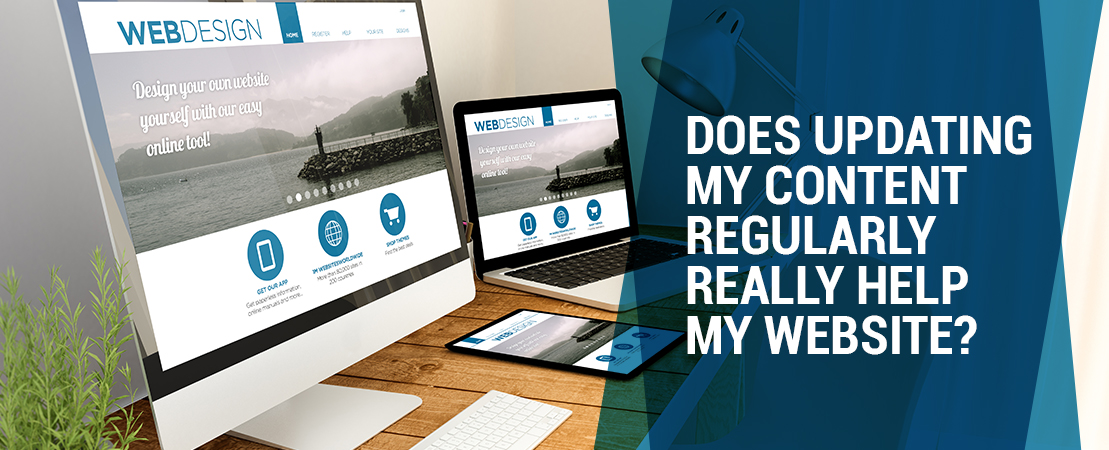 Does Updating My Content Regularly Really Help My Website?