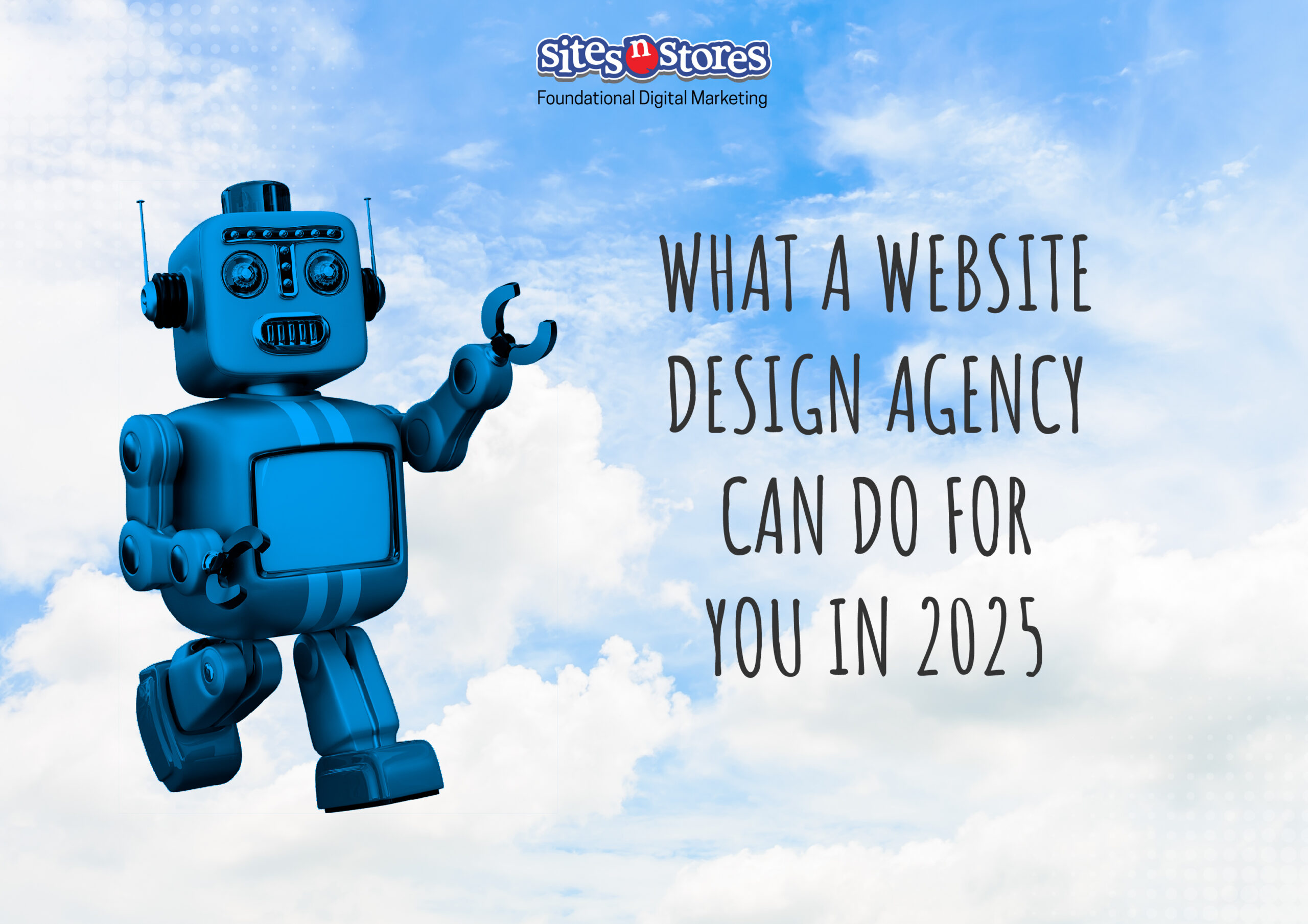 What a Website Design Agency Can Do for You in 2025 What a Website Design Agency Can Do for You in 2025
