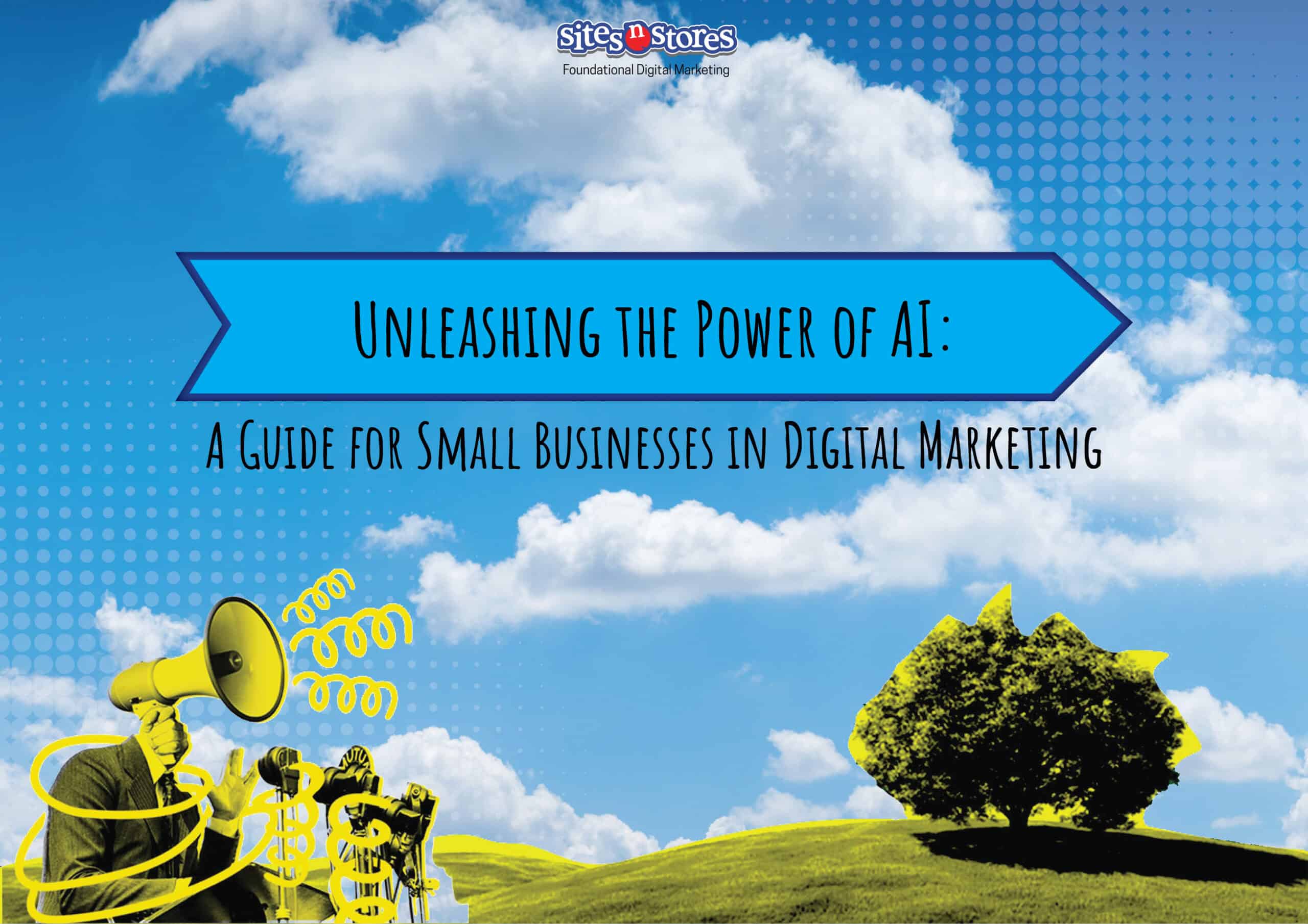 Unleashing the Power of AI: A Guide for Small Businesses in Digital Marketing