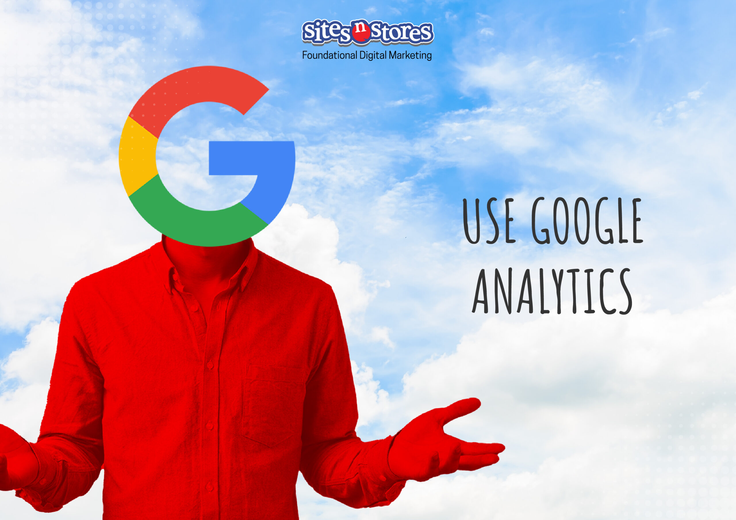Use Google Analytics Use Google Analytics