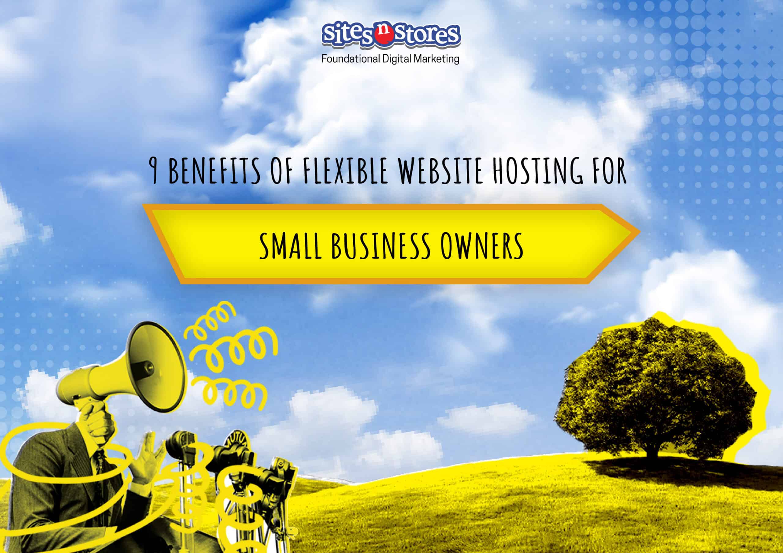 9 Benefits of Flexible Website Hosting for Small Business Owners