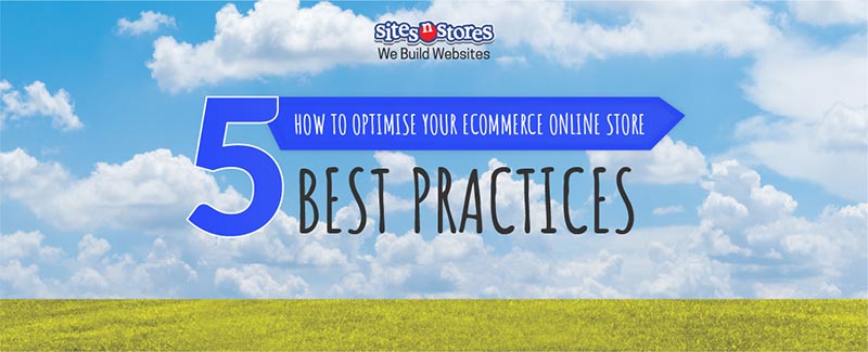 How to Optimise Your Ecommerce Online Store: 5 Best Practices