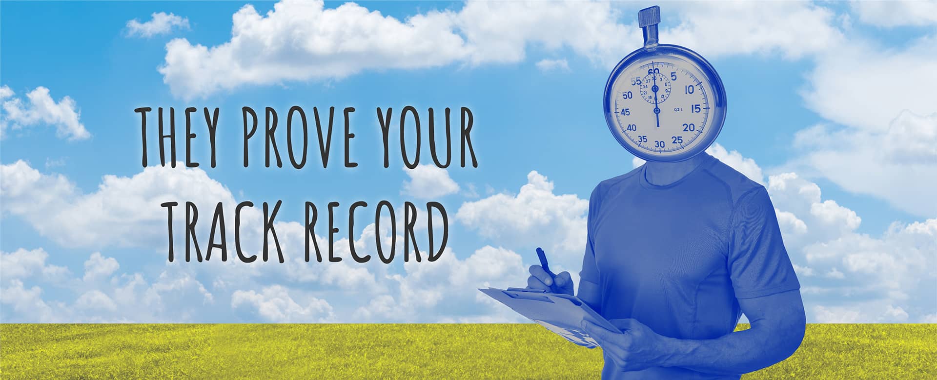 They Prove Your Track Record